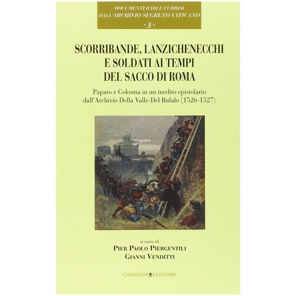 Pier Paolo Piergentili - Scorribande, lanzichenecchi e soldati ai tempi del Sacco di Roma. Papato e Colonna in un inedito epistolare dall'Archivio Della Valle-Del Bufalo (1526-1527) - Foto 2