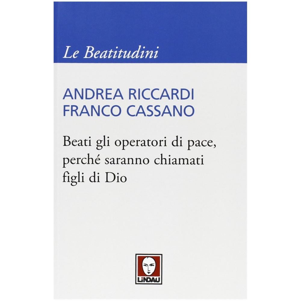 Andrea Riccardi - Beati gli operatori di pace, perché saranno chiamati figli di Dio - Foto 2