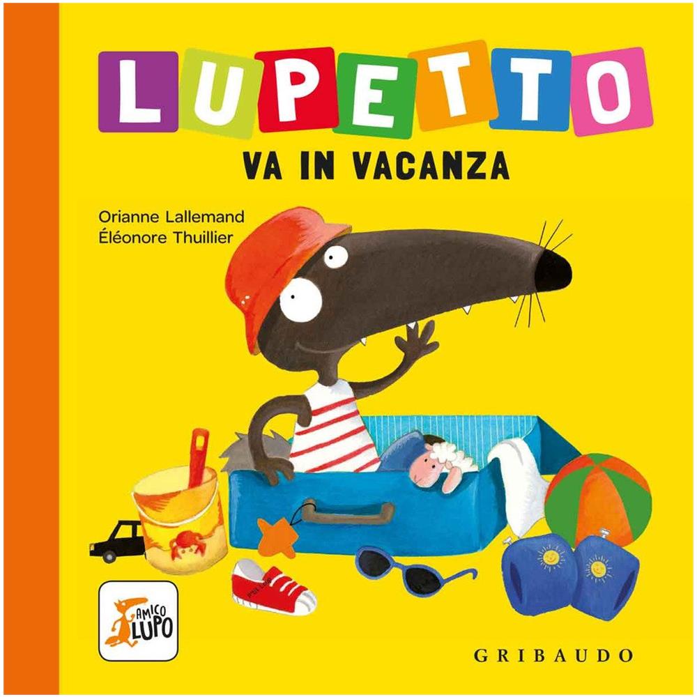 Orianne Lallemand - Lupetto va in vacanza. Amico lupo. Ediz. a colori - Foto 1