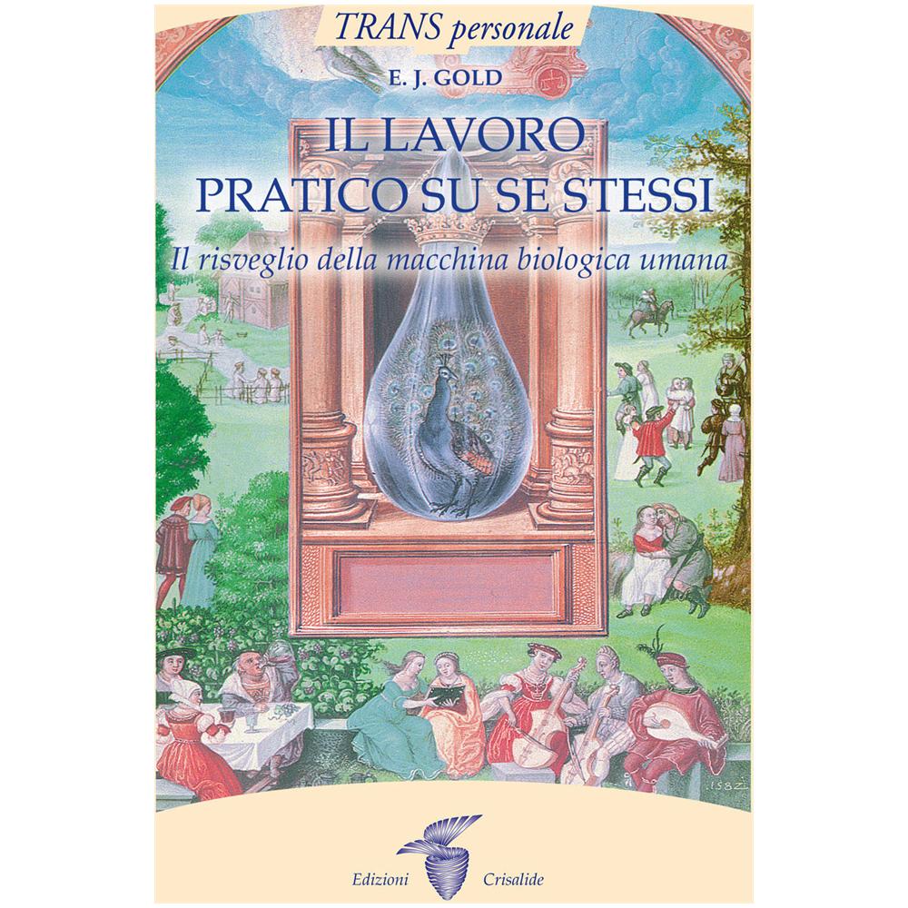 E. J. Gold - Il lavoro praticato su se stessi. Il risveglio biologico della macchina umana - Foto 3