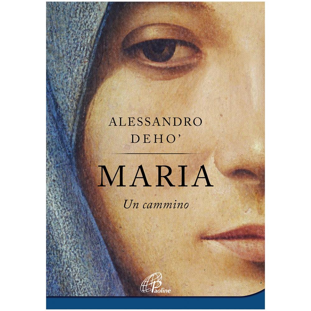 Alessandro Deho' - Maria. Un cammino - Foto 1