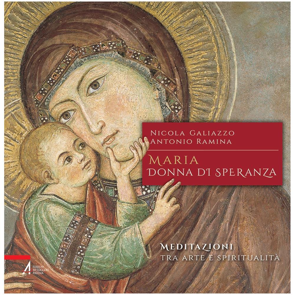 Nicola Galiazzo - Maria, donna di speranza. Meditazioni tra arte e spiritualità - Foto 1
