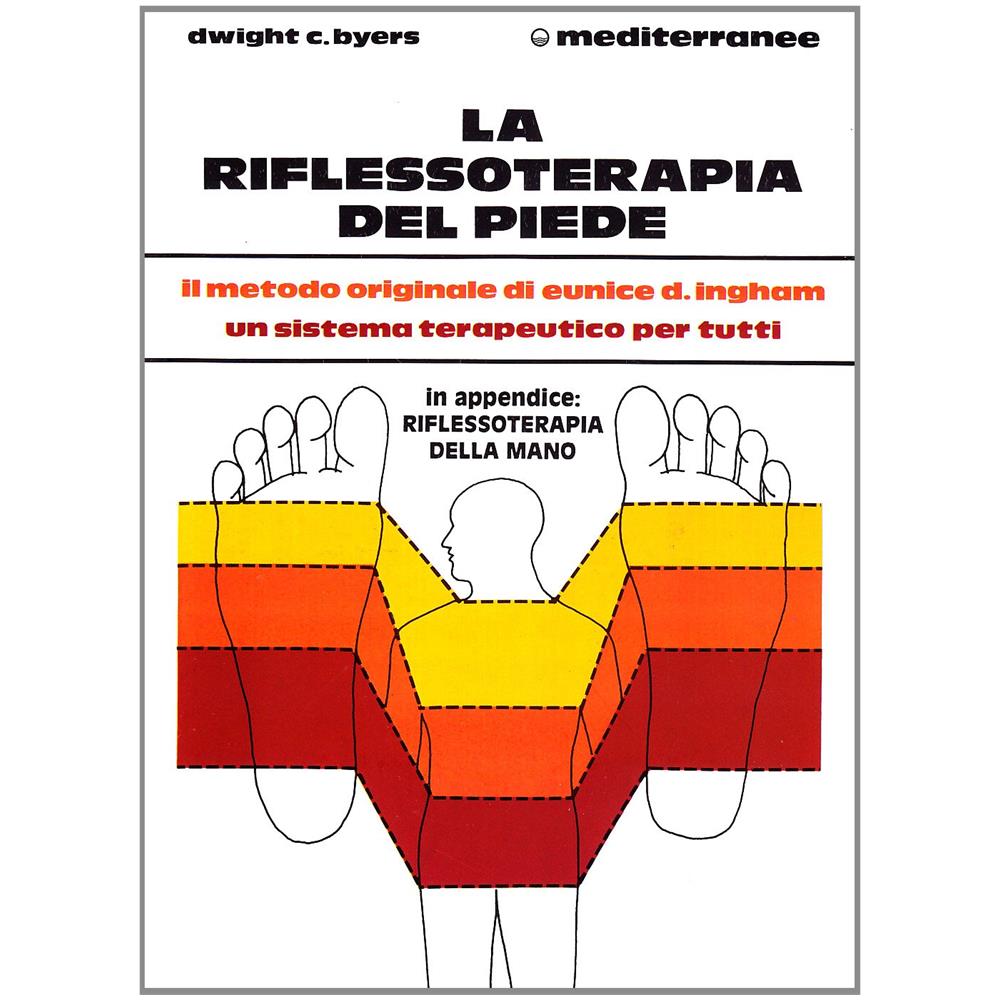 Dwight C. Byers - La riflessoterapia del piede. Il metodo originale di Eunice D. Ingham® un sistema terapeutico per migliorare la salute - Foto 1