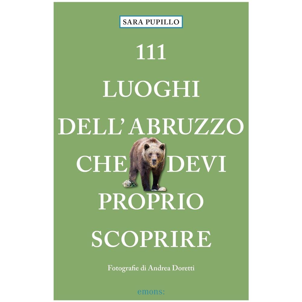 Sara Pupillo - 111 Luoghi D'abruzzo Che Devi Proprio Scoprire - Foto 1