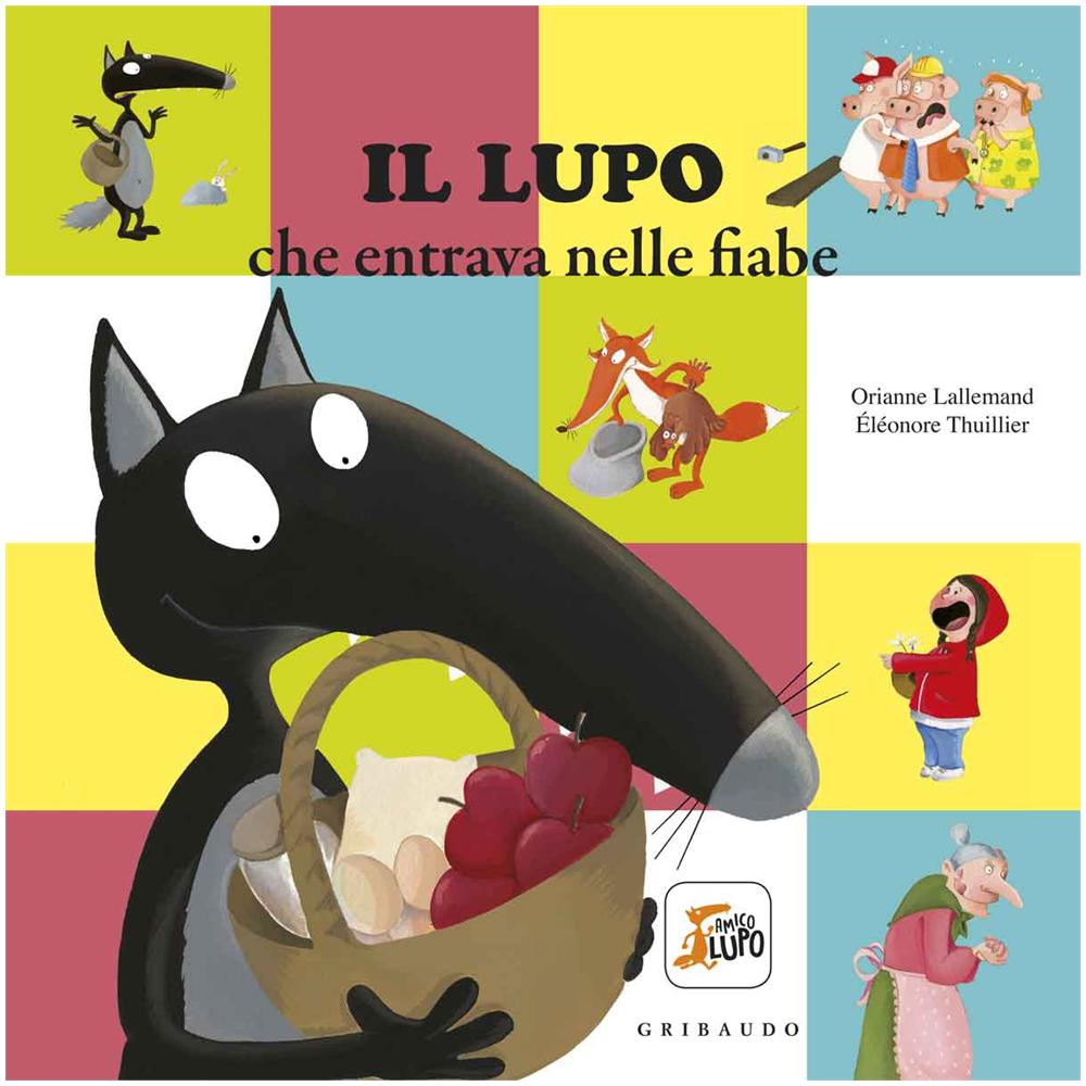 Orianne Lallemand - Il lupo che entrava nelle fiabe. Amico lupo. Ediz. a colori - Foto 1