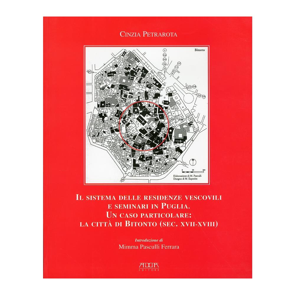 Cinzia Petrarota - Il sistema delle residenze vescovili e seminari in Puglia. Un caso particolare. La città di Bitonto (sec. XVII-XVIII) - Foto 1