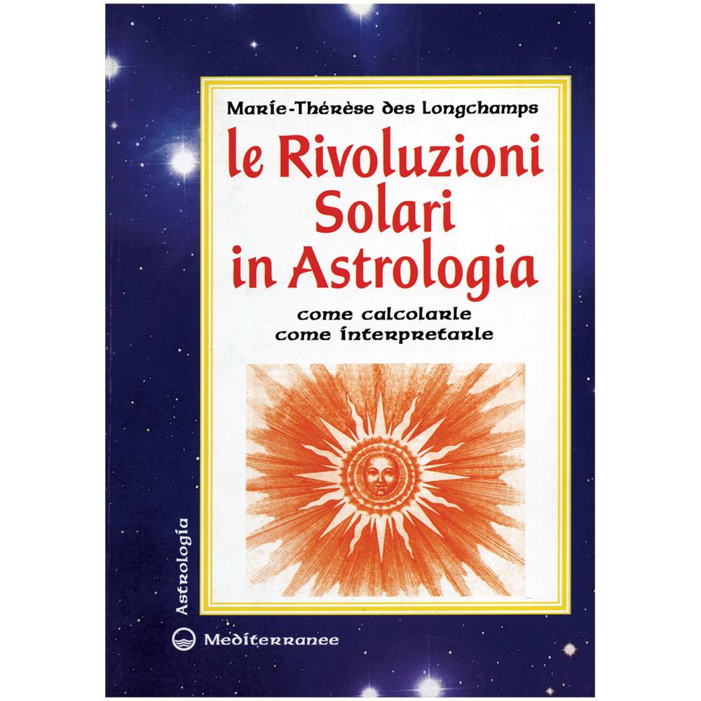 Marie-Thérèse de Longchamps - Le rivoluzioni solari in astrologia. Come calcolarle. Come interpretarle - Foto 1