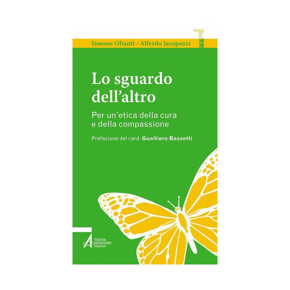 Simone Olianti - Lo sguardo dell'altro. Per un'etica della cura e della compassione - Foto 1