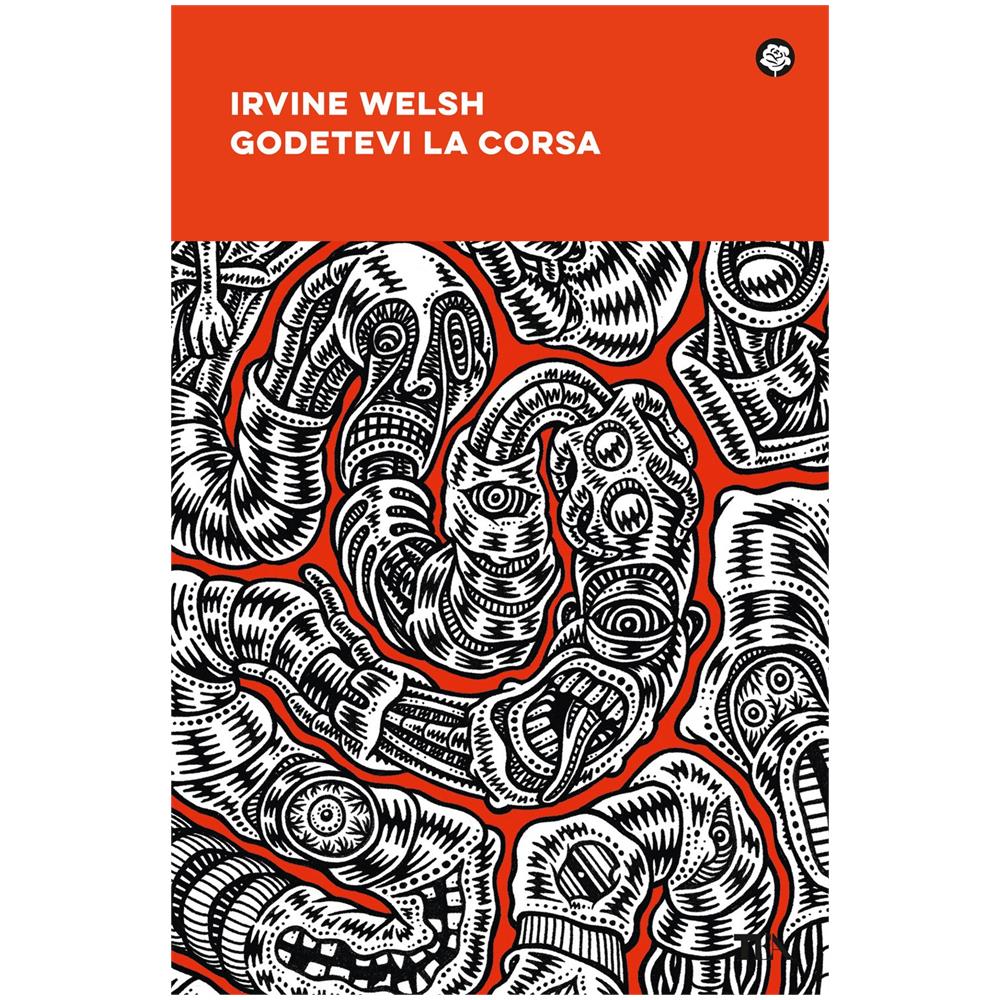 Irvine Welsh - Godetevi la corsa - Foto 1