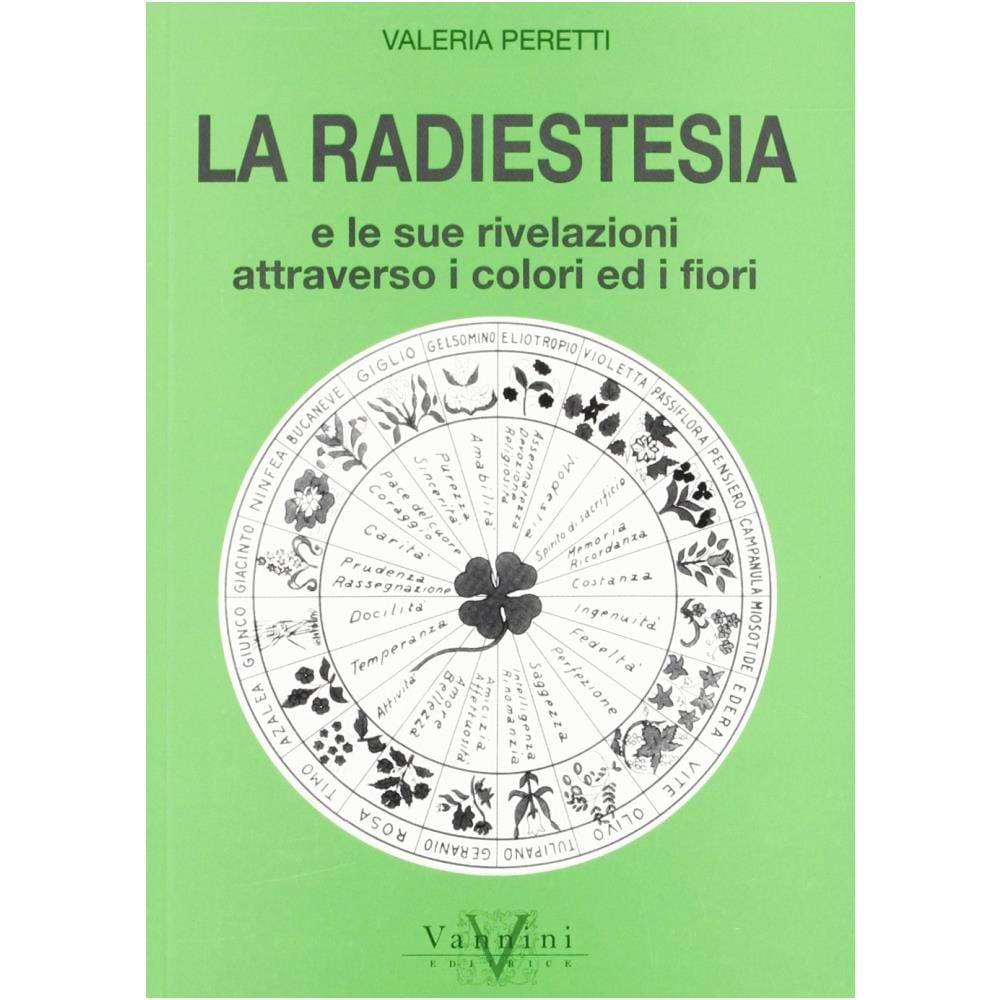 Valeria Peretti - La radiestesia e le sue rivelazioni attraverso i colori ed i fiori - Foto 1