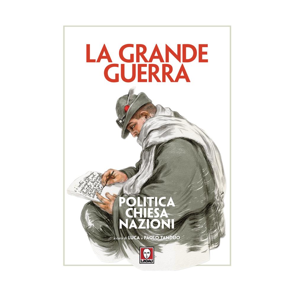 L. Tanduo - La grande guerra. Politica, Chiesa, nazioni - Foto 1