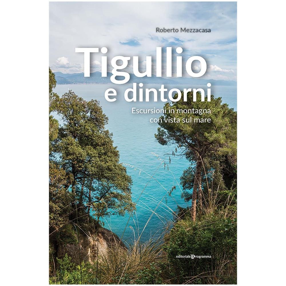 Roberto Mezzacasa - Tigullio E Dintorni. Escursioni In Montagna Con Vista Sul Mare - Foto 1