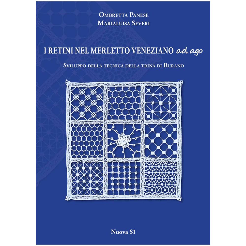 Marialuisa Severi - I retini nel merletto veneziano ad ago. Sviluppo della tecnica della trina di Burano - Foto 2