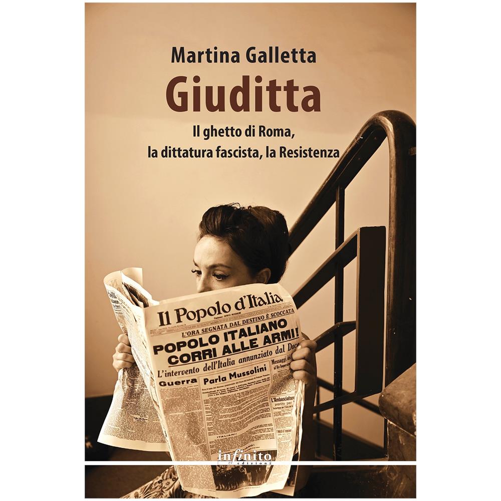Martina Galletta - Giuditta. Il ghetto di Roma, la dittatura fascista, la Resistenza - Foto 1