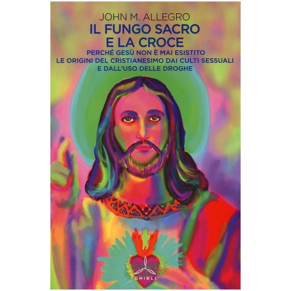 John M. Allegro - Il fungo sacro e la croce. Perché Gesù non è mai esistito. Le origini del Cristianesimo dai culti sessuali e dall'uso delle droghe - Foto 1