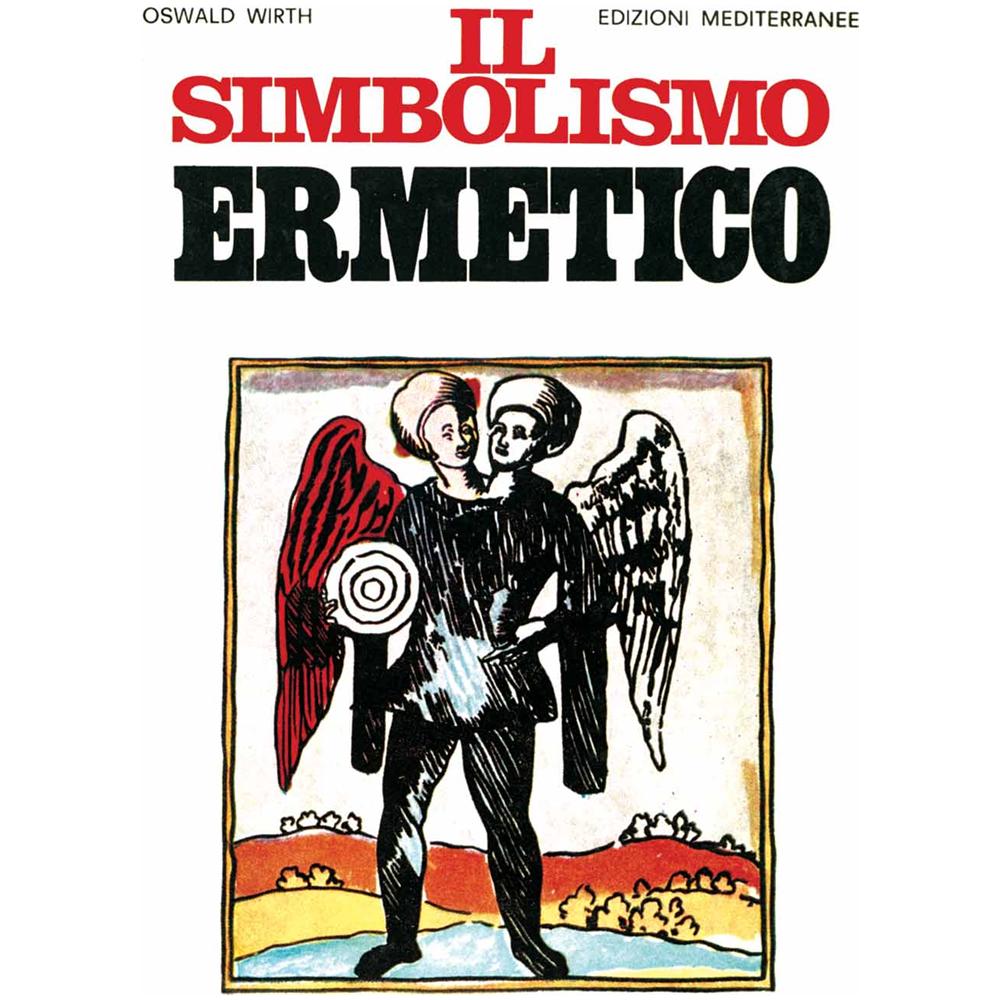 Oswald Wirth - Il simbolismo ermetico nei suoi rapporti con l'alchimia e la massoneria - Foto 1