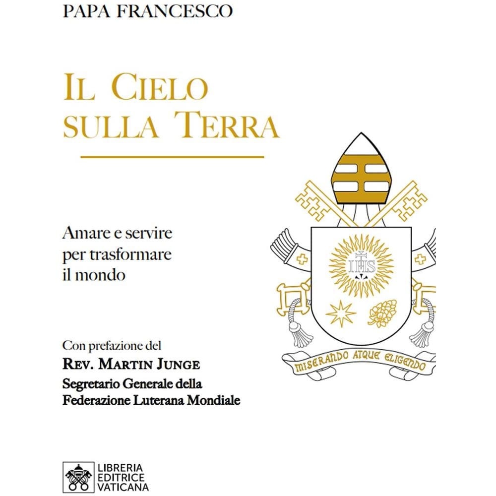Francesco (Jorge Mario Bergoglio) - Il cielo sulla terra. Servire per la trasformazione del mondo - Foto 1