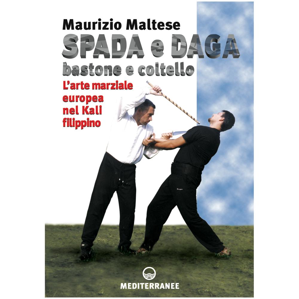 Maurizio Maltese - Spada e daga, bastone e coltello. L'arte marziale europea nel Kali filippino - Foto 3