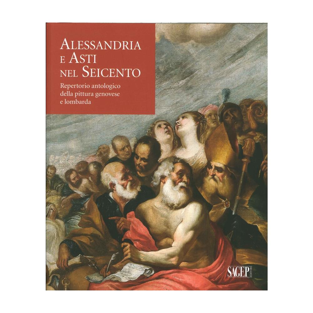Alessandro Morandotti - Alessandria e Asti nel seicento. Repertorio antologico della pittura genovese e lombarda - Foto 1