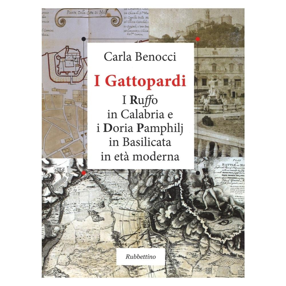 Carla Benocci - I Gattopardi. I Ruffo in Calabria e i Doria Pamphilj in Basilicata in età moderna. Ediz. illustrata - Foto 2