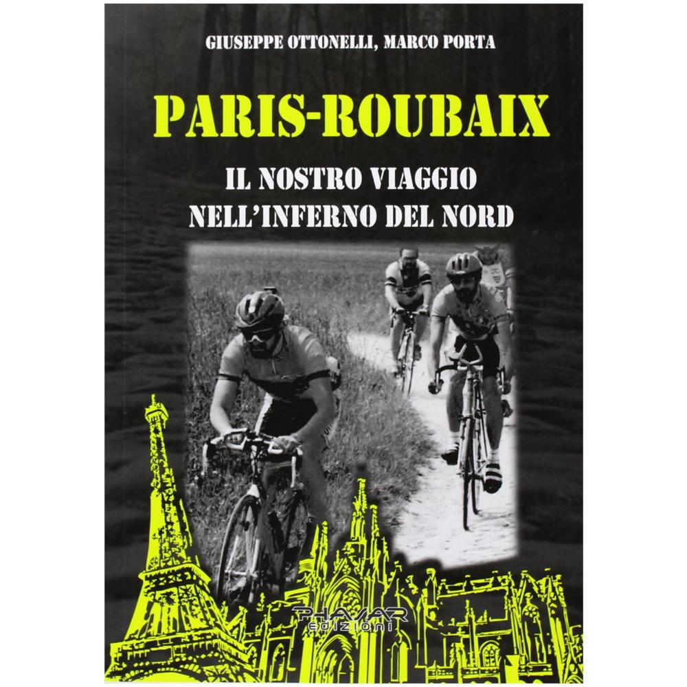 Marco Porta - Paris-Roubaix. Il nostro viaggio nell'inferno del Nord - Foto 2