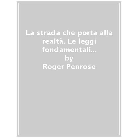 BUR BIBLIOTECA UNIV. RIZZOLI Roger Penrose La Strada Che Porta Alla