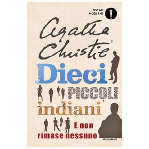 MONDADORI Agatha Christie - Dieci Piccoli Indiani. E Non Rimase Nessuno