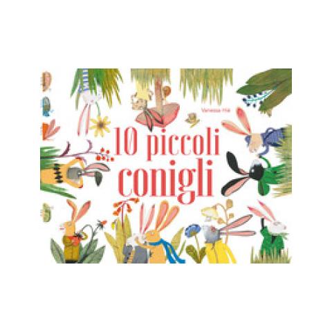 LA MARGHERITA Vanessa Hié - 10 Piccoli Conigli. Ediz. Illustrata